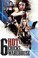 Watch Six Hot Chicks in a Warehouse 123netflix