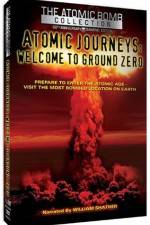 Watch Atomic Journeys Welcome to Ground Zero 123netflix