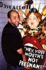 Watch Dave Attell - Hey Your Mouth's Not Pregnant! 123netflix
