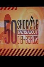 Watch 50 Shocking Facts About Diet  Exercise 123netflix