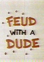 Watch Feud with a Dude (Short 1968) 123netflix