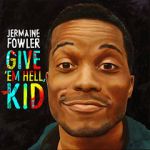 Watch Jermaine Fowler: Give Em Hell Kid (TV Special 2015) 123netflix