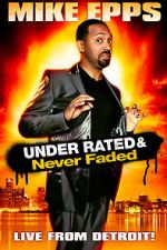 Watch Mike Epps: Under Rated... Never Faded & X-Rated 123netflix