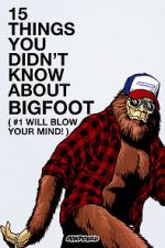 Watch 15 Things You Didn\'t Know About Bigfoot (#1 Will Blow Your Mind) 123netflix