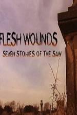 Watch Flesh Wounds Seven Stories of the Saw 123netflix