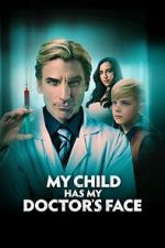 Watch My Child Has My Doctor's Face 123netflix