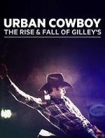 Watch Urban Cowboy: The Rise and Fall of Gilley\'s 123netflix