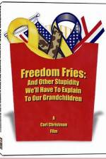Watch Freedom Fries And Other Stupidity We'll Have to Explain to Our Grandchildren 123netflix