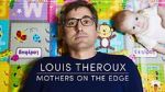 Watch Louis Theroux: Mothers on the Edge 123netflix