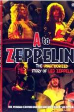 Watch A to Zeppelin:  The Unauthorized Story of Led Zeppelin 123netflix
