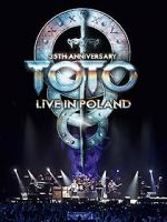 Watch Toto: 35th Anniversary Tour Live in Poland 123netflix