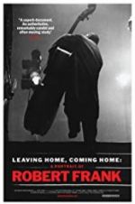 Watch Leaving Home, Coming Home: A Portrait of Robert Frank 123netflix