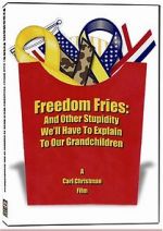 Watch Freedom Fries: And Other Stupidity We\'ll Have to Explain to Our Grandchildren 123netflix