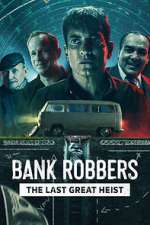Watch Bank Robbers: The Last Great Heist 123netflix