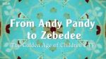 Watch From Andy Pandy to Zebedee: The Golden Age of Children\'s TV 123netflix