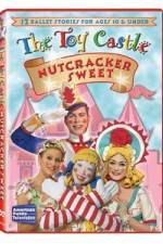Watch The Toy Castle: Nutcracker Sweet 123netflix
