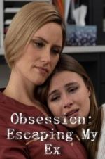 Watch Obsession: Escaping My Ex 123netflix