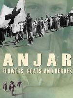 Watch Anjar: Flowers, Goats and Heroes 123netflix