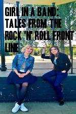 Watch Girl in a Band: Tales from the Rock 'n' Roll Front Line 123netflix