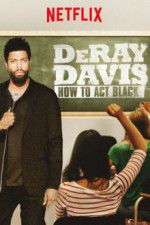Watch DeRay Davis: How to Act Black 123netflix