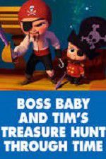 Watch The Boss Baby and Tim\'s Treasure Hunt Through Time 123netflix