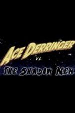 Watch Ace Derringer vs. the Shadow Men 123netflix