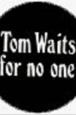 Watch Tom Waits for No One 123netflix