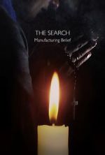 Watch The Search - Manufacturing Belief 123netflix