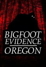 Watch Bigfoot Evidence: Oregon 123netflix