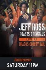 Watch Jeff Ross Roasts Criminals Live At Brazos County Jail 123netflix