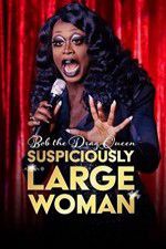 Watch Bob the Drag Queen Suspiciously Large Woman 123netflix