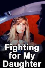 Watch Fighting for My Daughter 123netflix