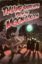 Watch Thumb Snatchers from the Moon Cocoon 123netflix