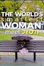 Watch The World\'s Smallest Woman: Meet Jyoti 123netflix