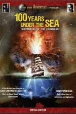 Watch 100 Years Under The Sea - Shipwrecks of the Caribbean 123netflix