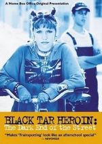 Watch Black Tar Heroin: The Dark End of the Street 123netflix