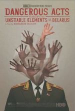 Watch Dangerous Acts Starring the Unstable Elements of Belarus 123netflix