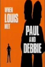 Watch When Louis Met Paul and Debbie 123netflix
