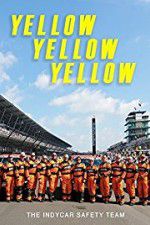 Watch Yellow Yellow Yellow: The Indycar Safety Team 123netflix
