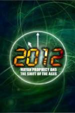 Watch 2012: Mayan Prophecy and the Shift of the Ages 123netflix