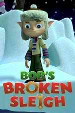 Watch Bob's Broken Sleigh 123netflix