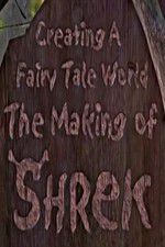 Watch Creating a Fairy Tale World The Making of Shrek 123netflix