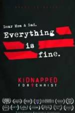 Watch Kidnapped for Christ 123netflix