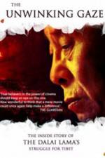 Watch The Unwinking Gaze The Inside Story of the Dalai Lamas Struggle for Tibet 123netflix