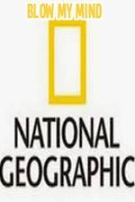 Watch National Geographic-Blow My Mind 123netflix