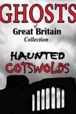 Watch Ghosts of Great Britain Collection: Haunted Cotswolds 123netflix