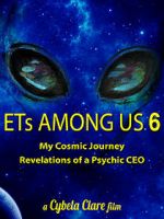 Watch ETs Among Us 6: My Cosmic Journey - Revelations of a Psychic CEO 123netflix