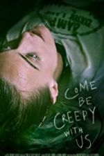Watch Come Be Creepy With Us 123netflix