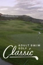 Watch The Adult Swim Golf Classic 123netflix