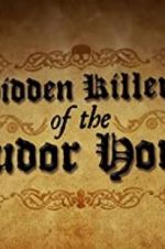 Watch Hidden Killers of the Tudor Home 123netflix